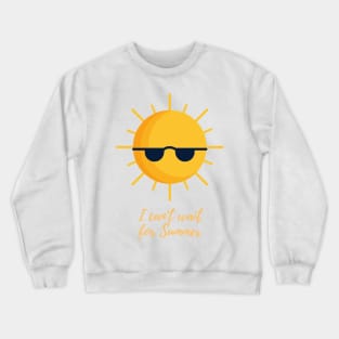 I Can't Wait for Summer Cute Outfit Sun with Sunglasses Crewneck Sweatshirt